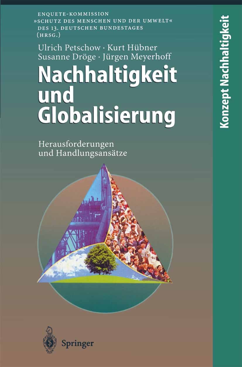 Titlebook: Nachhaltigkeit und Globalisierung; Herausforderungen un Ulrich Petschow,Kurt Hübner,Jürgen Meyerhoff Book 1998 Springer-Verlag Berlin Heide Titlebook: Nachhaltigkeit und Globalisierung; Herausforderungen un Ulrich Petschow,Kurt Hübner,Jürgen Meyerhoff Book 1998 Springer-Verlag Berlin Heide