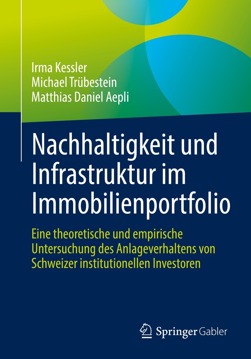 Titlebook: Nachhaltigkeit und Infrastruktur im Immobilienportfolio; Eine theoretische un Irma Kessler,Michael Trübestein,Matthias Daniel Ae Book 2022 Titlebook: Nachhaltigkeit und Infrastruktur im Immobilienportfolio; Eine theoretische un Irma Kessler,Michael Trübestein,Matthias Daniel Ae Book 2022