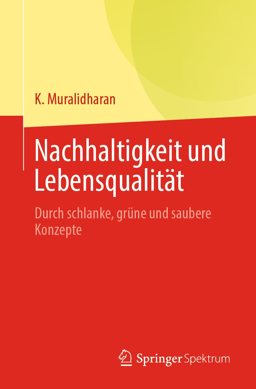 Titlebook: Nachhaltigkeit und Lebensqualität; Durch schlanke, grün K. Muralidharan Textbook 2024 Der/die Herausgeber bzw. der/die Autor(en), exklusiv Titlebook: Nachhaltigkeit und Lebensqualität; Durch schlanke, grün K. Muralidharan Textbook 2024 Der/die Herausgeber bzw. der/die Autor(en), exklusiv