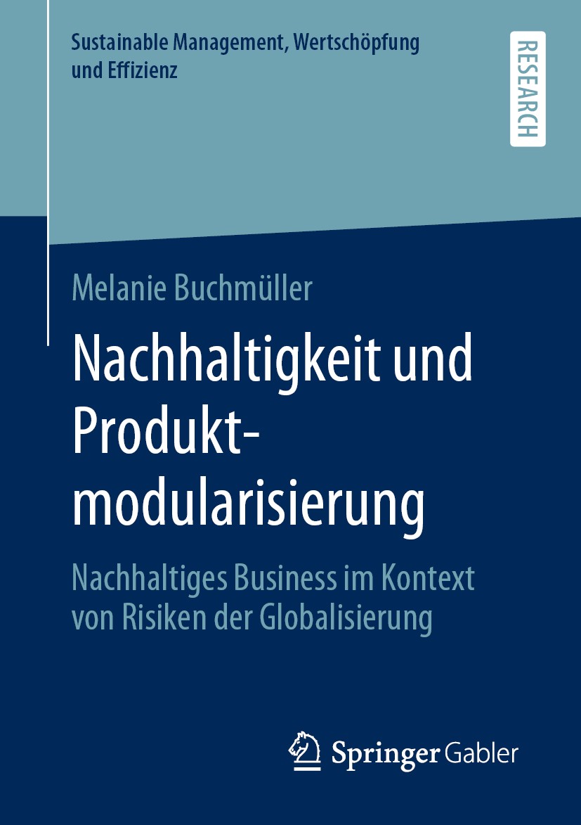 Titlebook: Nachhaltigkeit und Produktmodularisierung; Nachhaltiges Busines Melanie Buchmüller Book 2019 Springer Fachmedien Wiesbaden GmbH, ein Teil v Titlebook: Nachhaltigkeit und Produktmodularisierung; Nachhaltiges Busines Melanie Buchmüller Book 2019 Springer Fachmedien Wiesbaden GmbH, ein Teil v