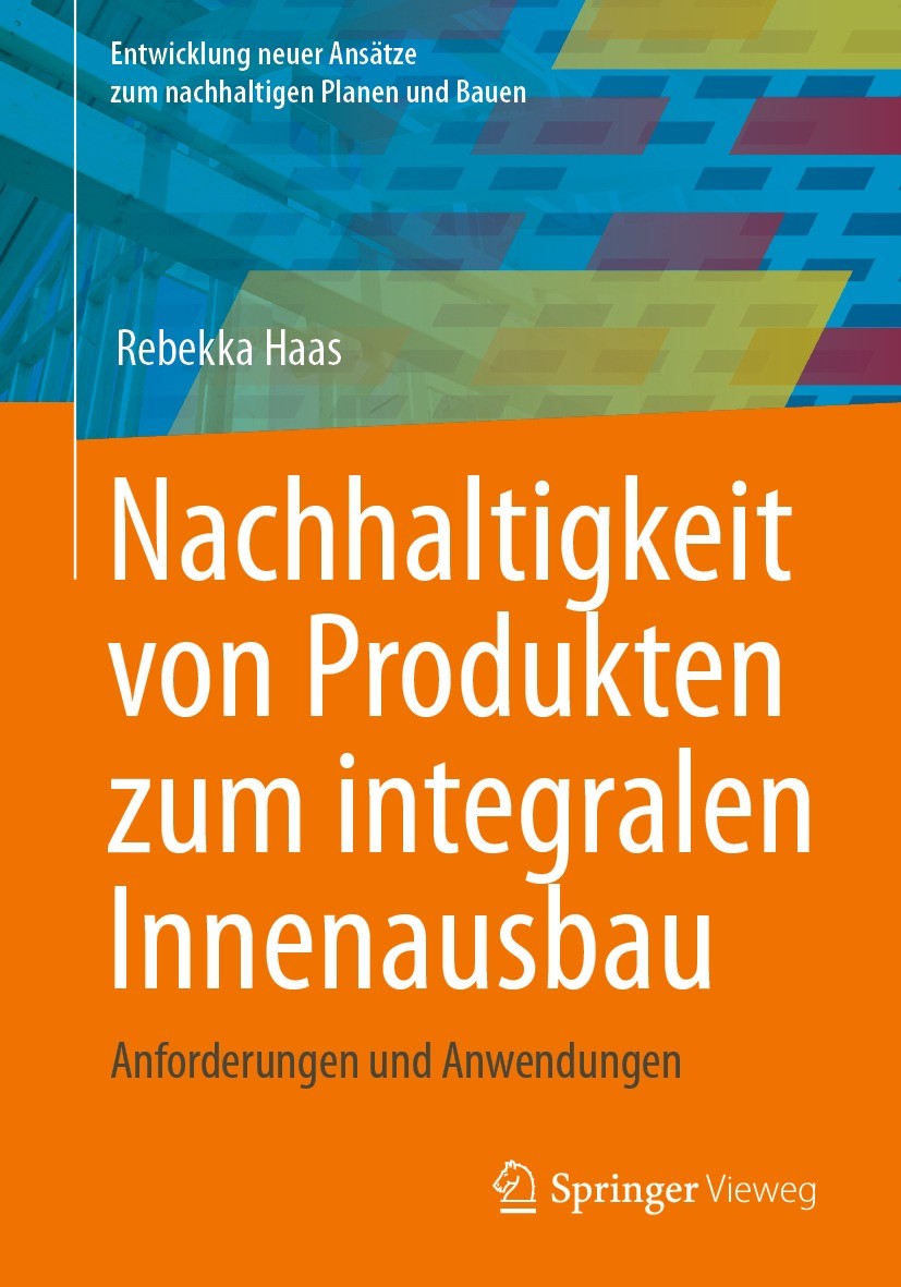Titlebook: Nachhaltigkeit von Produkten zum integralen Innenausbau; Anforderungen und An Rebekka Haas Book 2023 Der/die Herausgeber bzw. der/die Autor Titlebook: Nachhaltigkeit von Produkten zum integralen Innenausbau; Anforderungen und An Rebekka Haas Book 2023 Der/die Herausgeber bzw. der/die Autor