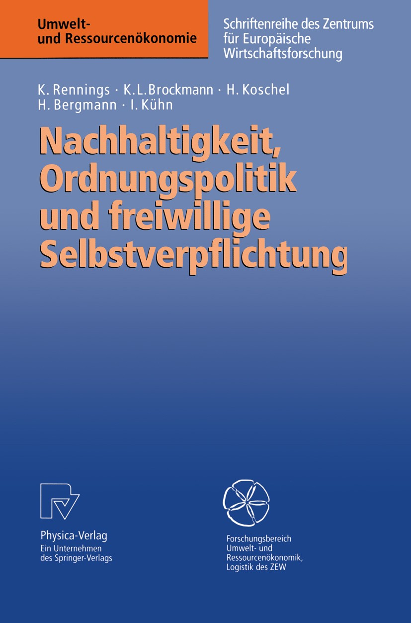 Titlebook: Nachhaltigkeit, Ordnungspolitik und freiwillige Selbstverpflichtung; Ordnungspolitische G Klaus Rennings,Karl Ludwig Brockmann,Isabel Kühn Titlebook: Nachhaltigkeit, Ordnungspolitik und freiwillige Selbstverpflichtung; Ordnungspolitische G Klaus Rennings,Karl Ludwig Brockmann,Isabel Kühn