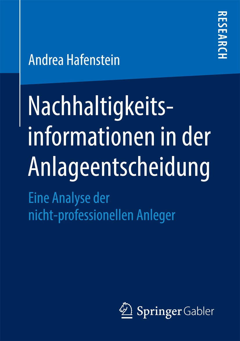Titlebook: Nachhaltigkeitsinformationen in der Anlageentscheidung; Eine Analyse der nic Andrea Hafenstein Book 2016 Springer Fachmedien Wiesbaden 2016 Titlebook: Nachhaltigkeitsinformationen in der Anlageentscheidung; Eine Analyse der nic Andrea Hafenstein Book 2016 Springer Fachmedien Wiesbaden 2016