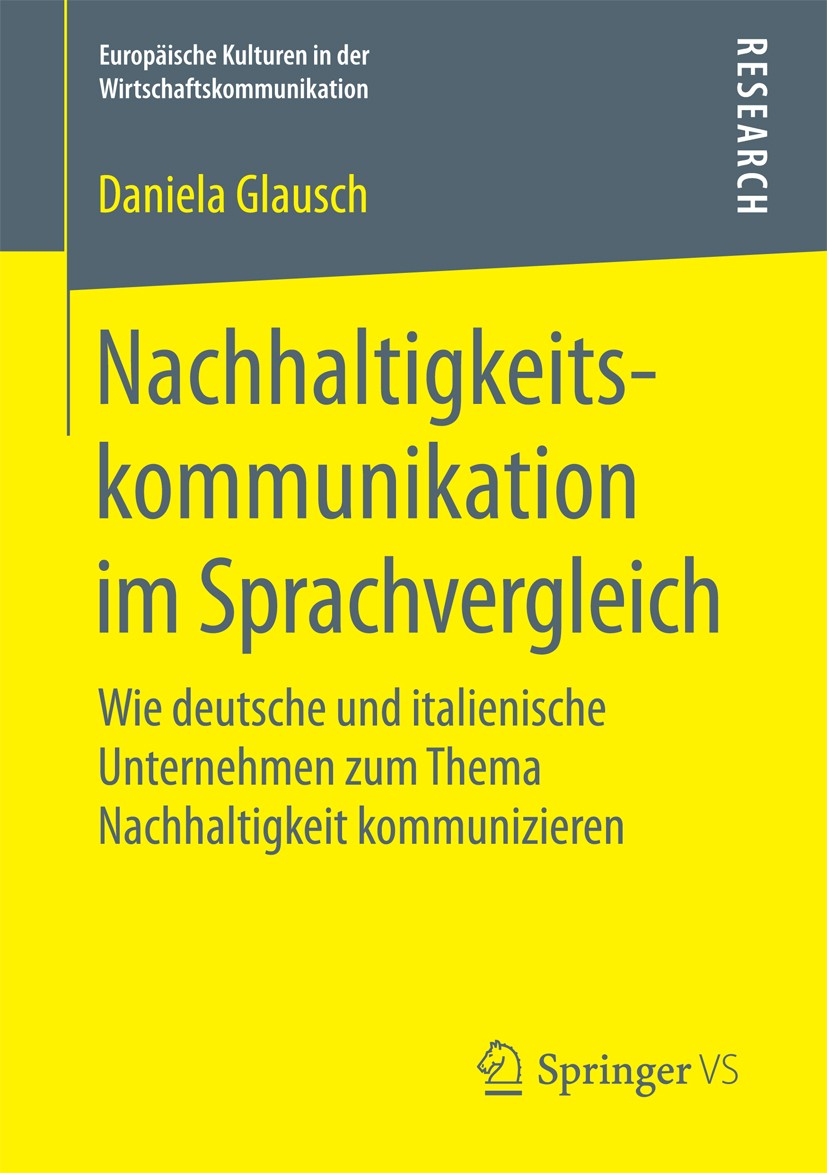 Titlebook: Nachhaltigkeitskommunikation im Sprachvergleich; Wie deutsche und ita Daniela Glausch Book 2017 Springer Fachmedien Wiesbaden GmbH 2017 Kom Titlebook: Nachhaltigkeitskommunikation im Sprachvergleich; Wie deutsche und ita Daniela Glausch Book 2017 Springer Fachmedien Wiesbaden GmbH 2017 Kom