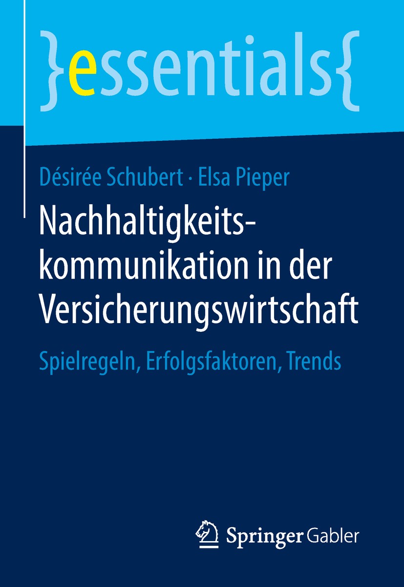 Titlebook: Nachhaltigkeitskommunikation in der Versicherungswirtschaft; Spielregeln, Erfolgs Désirée Schubert,Elsa Pieper Book 2018 Springer Fachmedie Titlebook: Nachhaltigkeitskommunikation in der Versicherungswirtschaft; Spielregeln, Erfolgs Désirée Schubert,Elsa Pieper Book 2018 Springer Fachmedie