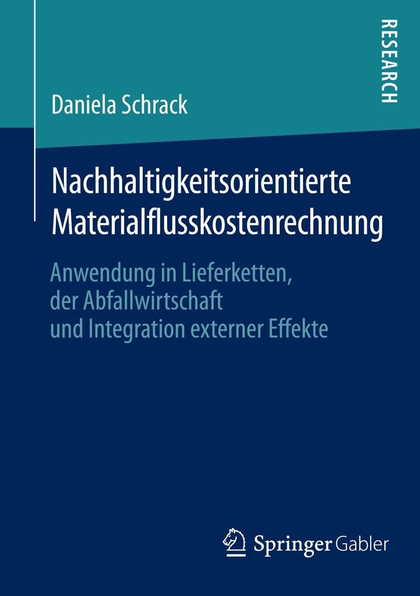 Titlebook: Nachhaltigkeitsorientierte Materialflusskostenrechnung; Anwendung in Lieferk Daniela Schrack Book 2016 Springer Fachmedien Wiesbaden 2016 m Titlebook: Nachhaltigkeitsorientierte Materialflusskostenrechnung; Anwendung in Lieferk Daniela Schrack Book 2016 Springer Fachmedien Wiesbaden 2016 m