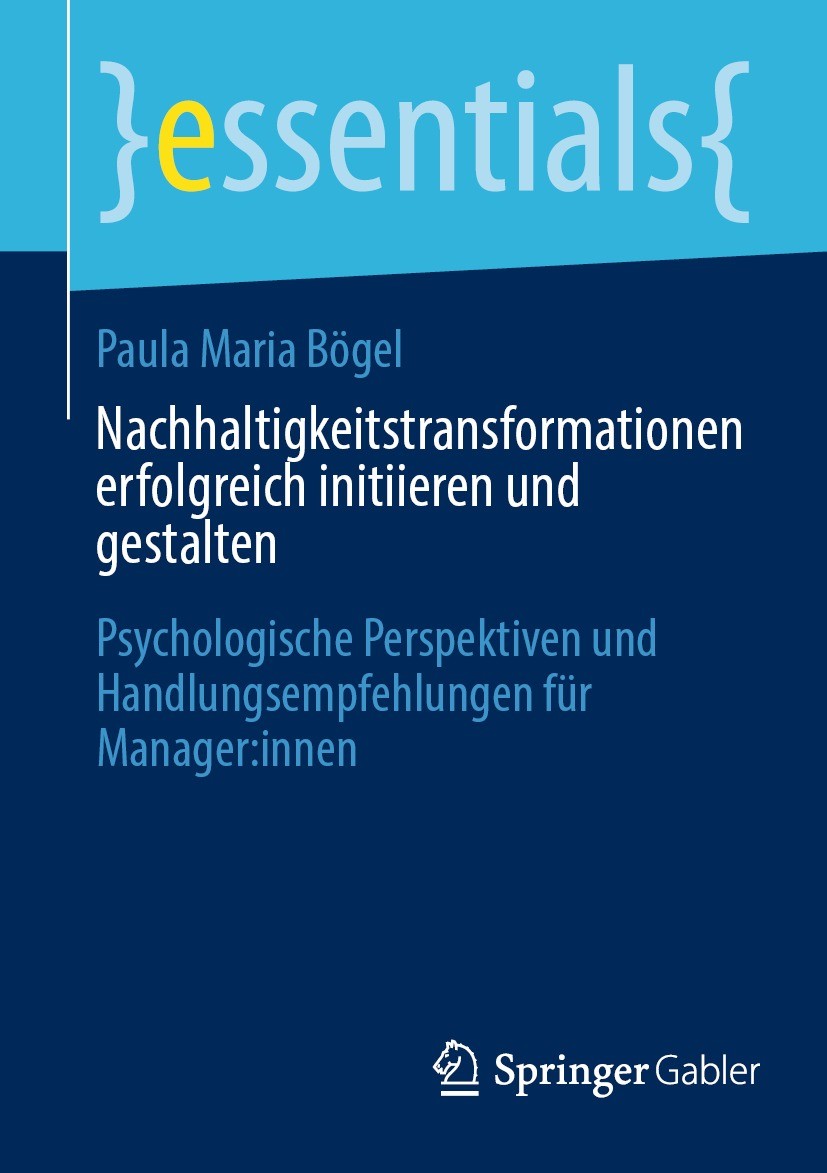 Titlebook: Nachhaltigkeitstransformationen erfolgreich initiieren und gestalten; Psychologische Persp Paula Maria Bögel Book 2024 Der/die Herausgeber Titlebook: Nachhaltigkeitstransformationen erfolgreich initiieren und gestalten; Psychologische Persp Paula Maria Bögel Book 2024 Der/die Herausgeber