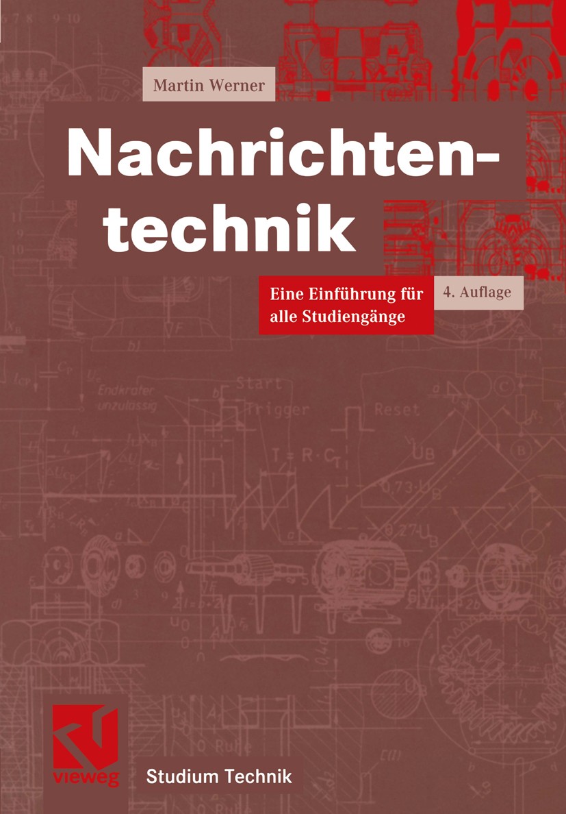 Titlebook: Nachrichtentechnik; Eine Einführung für Martin Werner Textbook 20034th edition Vieweg+Teubner Verlag | Springer Fachmedien Wiesbaden GmbH, Titlebook: Nachrichtentechnik; Eine Einführung für Martin Werner Textbook 20034th edition Vieweg+Teubner Verlag | Springer Fachmedien Wiesbaden GmbH,