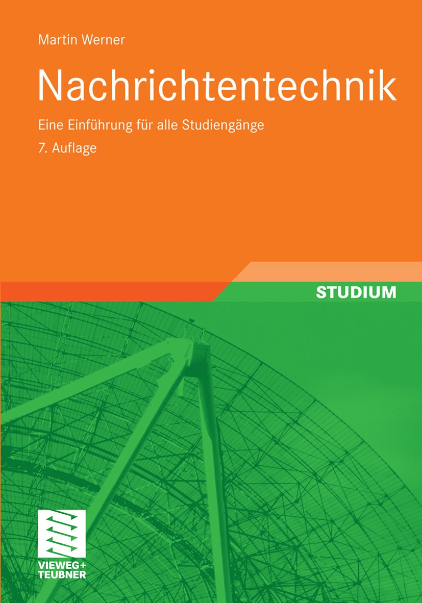 Titlebook: Nachrichtentechnik; Eine Einführung für Martin Werner Textbook 20107th edition Vieweg+Teubner Verlag | Springer Fachmedien Wiesbaden GmbH, Titlebook: Nachrichtentechnik; Eine Einführung für Martin Werner Textbook 20107th edition Vieweg+Teubner Verlag | Springer Fachmedien Wiesbaden GmbH,