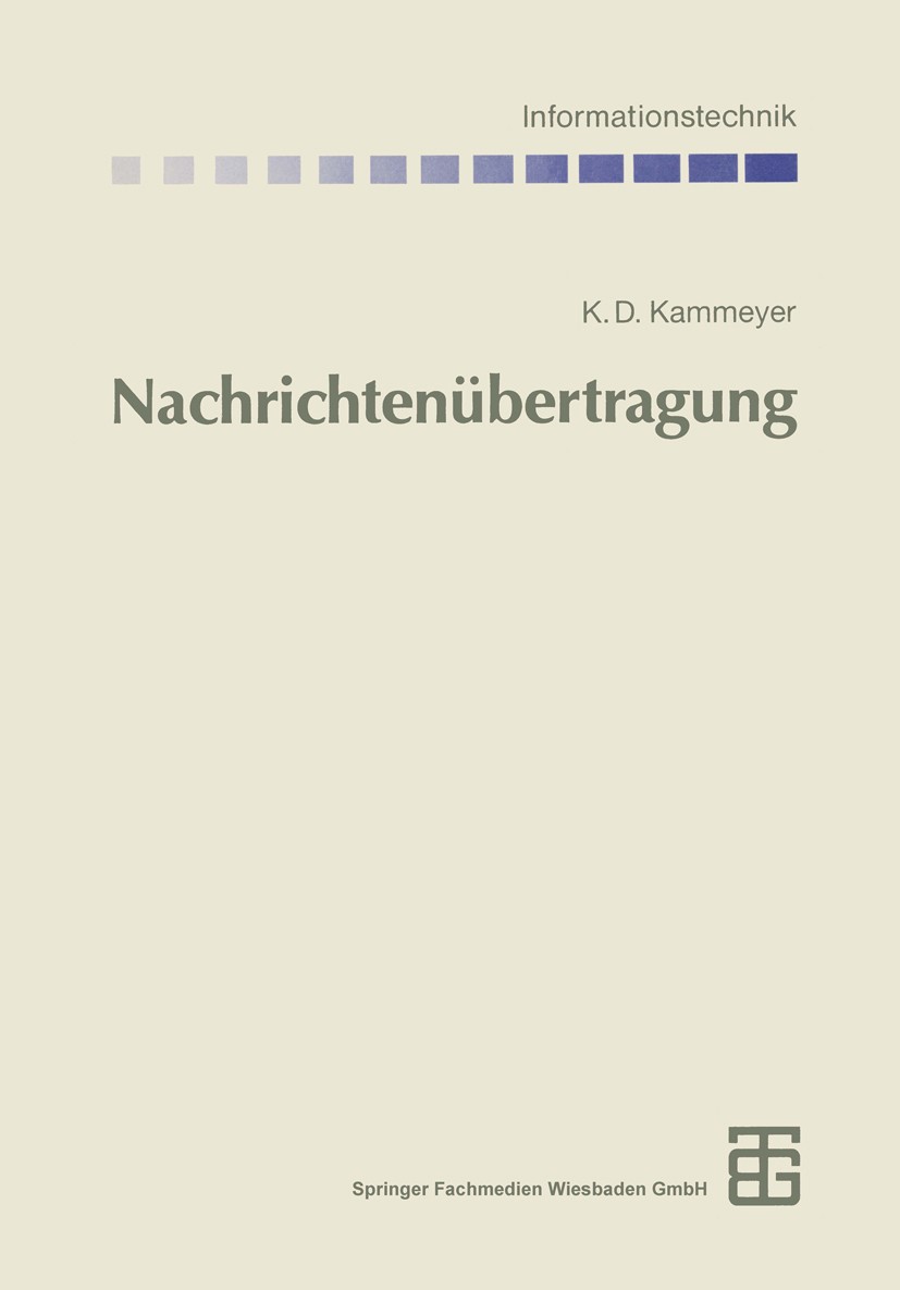 Titlebook: Nachrichtenübertragung; Karl Dirk Kammeyer Textbook 19962nd edition Springer Fachmedien Wiesbaden 1996 Basisband.Basisbandübertragung.Modu Titlebook: Nachrichtenübertragung; Karl Dirk Kammeyer Textbook 19962nd edition Springer Fachmedien Wiesbaden 1996 Basisband.Basisbandübertragung.Modu