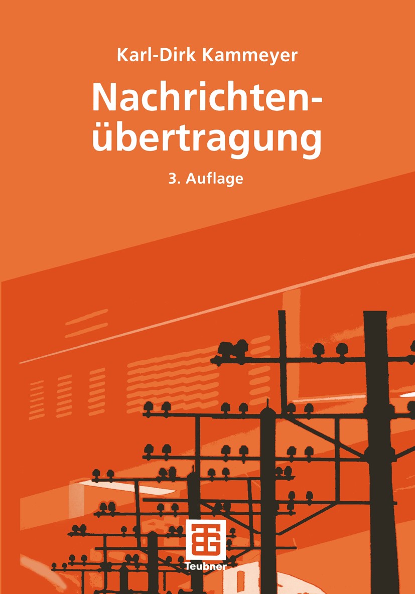 Titlebook: Nachrichtenübertragung; Karl-Dirk Kammeyer Textbook 20043rd edition Springer Fachmedien Wiesbaden 2004 CDMA.Datenübertragung.Digitale Modu Titlebook: Nachrichtenübertragung; Karl-Dirk Kammeyer Textbook 20043rd edition Springer Fachmedien Wiesbaden 2004 CDMA.Datenübertragung.Digitale Modu