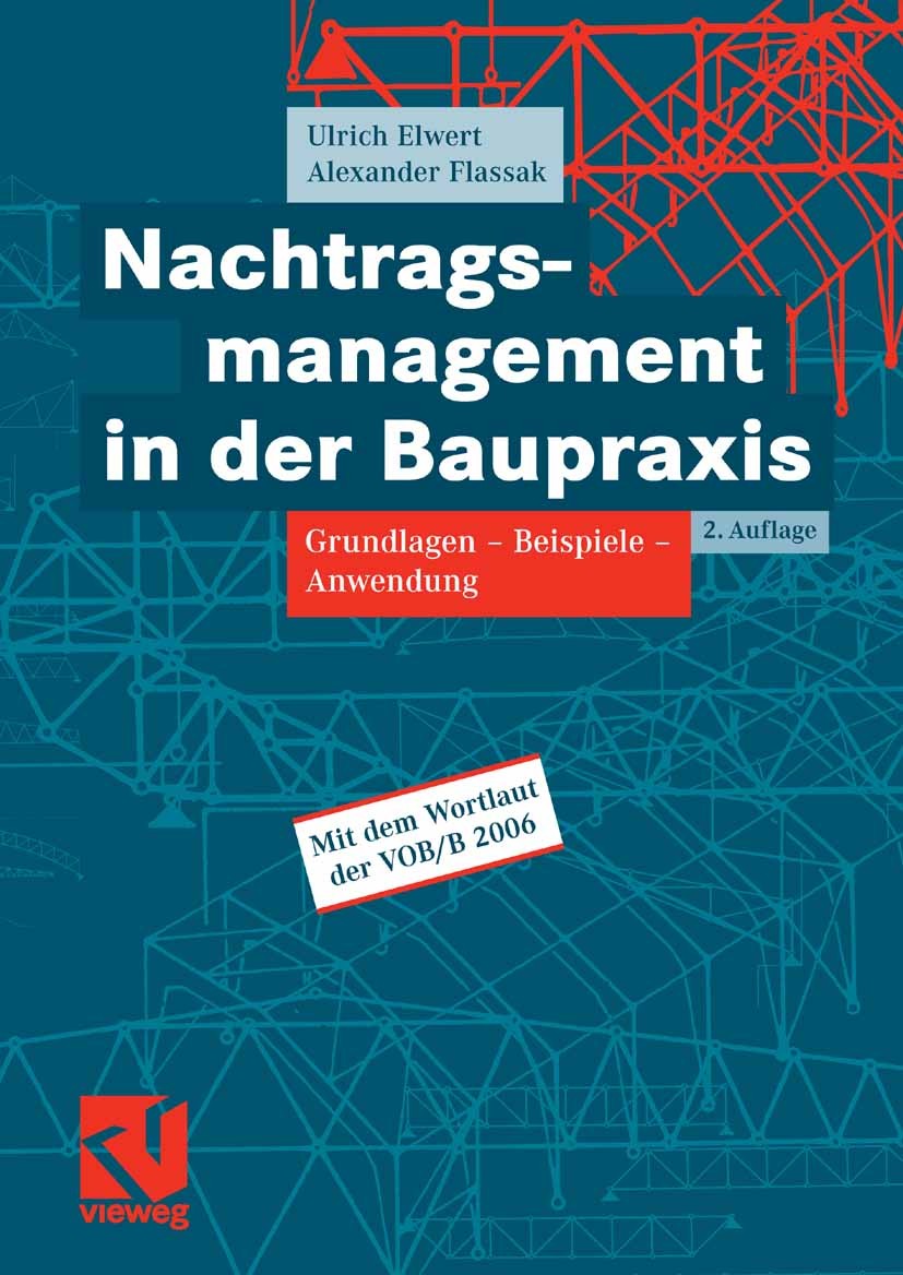 Titlebook: Nachtragsmanagement in der Baupraxis; Grundlagen - Beispi Ulrich Elwert,Alexander Flassak Book 20082nd edition Vieweg+Teubner Verlag | Spr Titlebook: Nachtragsmanagement in der Baupraxis; Grundlagen - Beispi Ulrich Elwert,Alexander Flassak Book 20082nd edition Vieweg+Teubner Verlag | Spr
