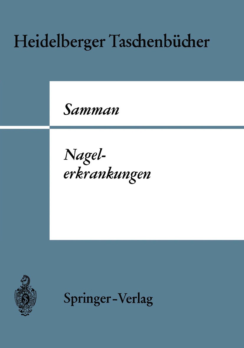 Titlebook: Nagelerkrankungen; Peter D. Samman Textbook 1968 Springer-Verlag Berlin Heidelberg 1968 Dermatitis.Dermatologie.Nagelerkrankung.Psoriasis. Titlebook: Nagelerkrankungen; Peter D. Samman Textbook 1968 Springer-Verlag Berlin Heidelberg 1968 Dermatitis.Dermatologie.Nagelerkrankung.Psoriasis.
