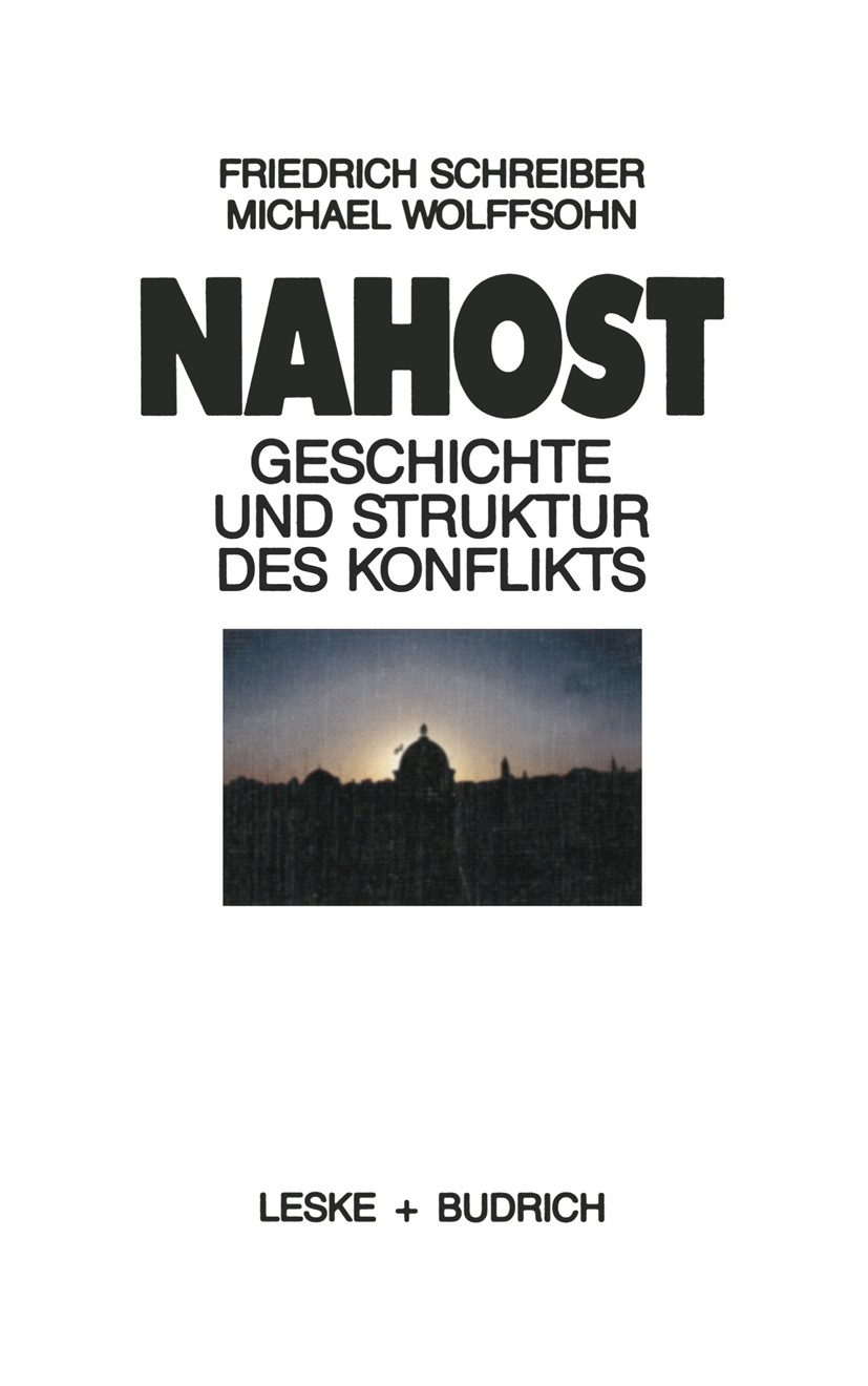 Titlebook: Nahost; Geschichte und Struk Friedrich Schreiber,Michael Wolffsohn Book 1987 Springer Fachmedien Wiesbaden 1987 Aufstand.Frieden.Guerilla.G Titlebook: Nahost; Geschichte und Struk Friedrich Schreiber,Michael Wolffsohn Book 1987 Springer Fachmedien Wiesbaden 1987 Aufstand.Frieden.Guerilla.G