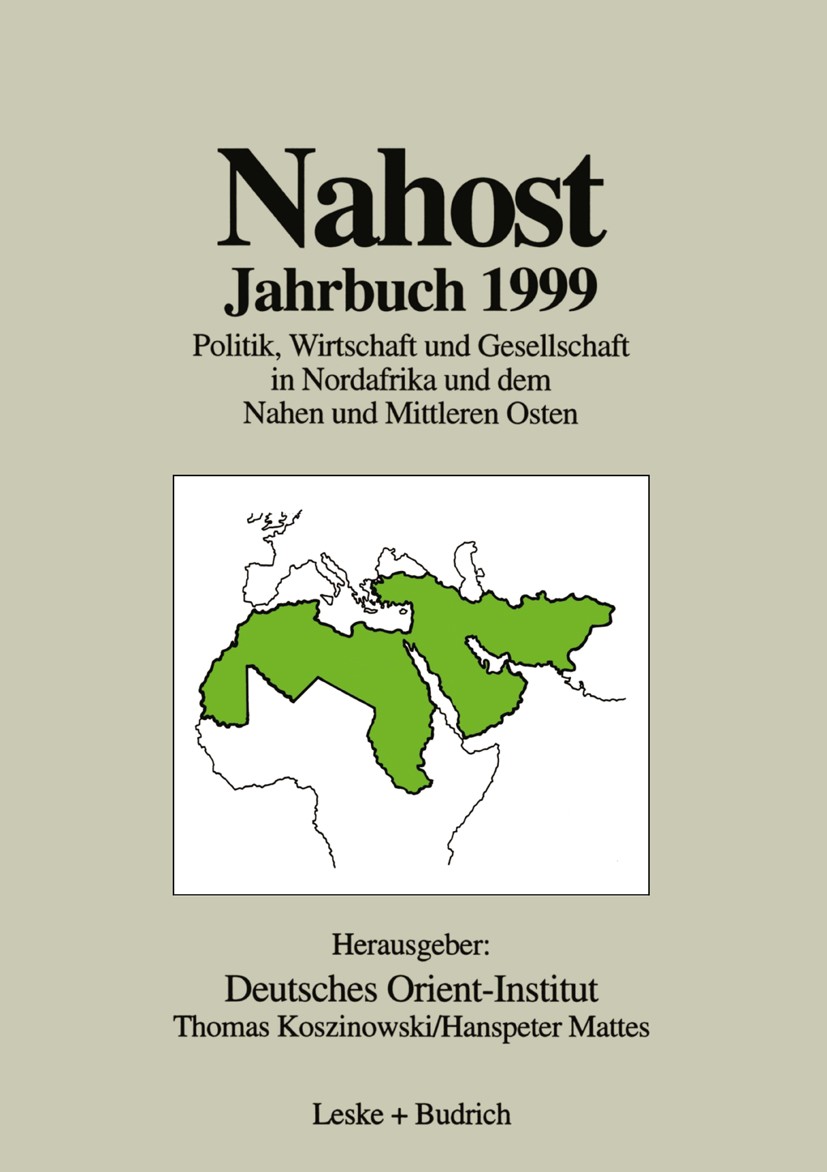 Titlebook: Nahost Jahrbuch 1999; Politik, Wirtschaft Thomas Koszinowski,Hanspeter Mattes Book 2000 Springer Fachmedien Wiesbaden 2000 Gesellschaft.Le Titlebook: Nahost Jahrbuch 1999; Politik, Wirtschaft Thomas Koszinowski,Hanspeter Mattes Book 2000 Springer Fachmedien Wiesbaden 2000 Gesellschaft.Le