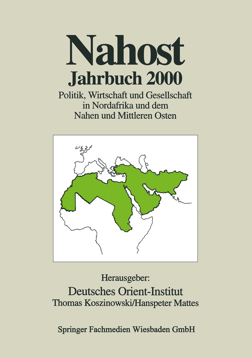 Titlebook: Nahost Jahrbuch 2000; Politik, Wirtschaft Deutsches Orient-Institut,Thomas Koszinowski,Hansp Book 2001 Springer Fachmedien Wiesbaden 2001 Titlebook: Nahost Jahrbuch 2000; Politik, Wirtschaft Deutsches Orient-Institut,Thomas Koszinowski,Hansp Book 2001 Springer Fachmedien Wiesbaden 2001