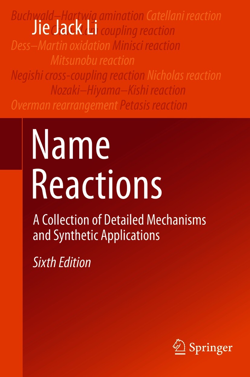 Titlebook: Name Reactions; A Collection of Deta Jie Jack Li Textbook 2021Latest edition Springer Nature Switzerland AG 2021 Name Reactions Textbook.Or Titlebook: Name Reactions; A Collection of Deta Jie Jack Li Textbook 2021Latest edition Springer Nature Switzerland AG 2021 Name Reactions Textbook.Or