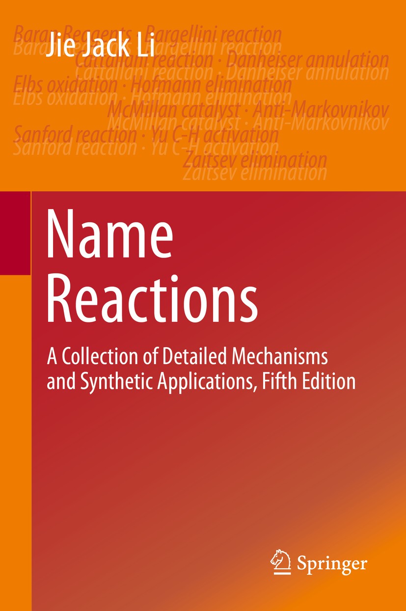 Titlebook: Name Reactions; A Collection of Deta Jie Jack Li Textbook 20145th edition Springer International Publishing Switzerland 2014 Baran Reagents Titlebook: Name Reactions; A Collection of Deta Jie Jack Li Textbook 20145th edition Springer International Publishing Switzerland 2014 Baran Reagents