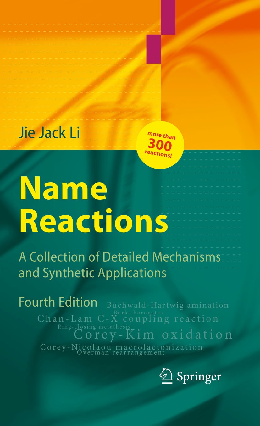 Titlebook: Name Reactions; A Collection of Deta Jie Jack Li Textbook 20094th edition Springer-Verlag Berlin Heidelberg 2009 Amino acid.Claisen rearran Titlebook: Name Reactions; A Collection of Deta Jie Jack Li Textbook 20094th edition Springer-Verlag Berlin Heidelberg 2009 Amino acid.Claisen rearran