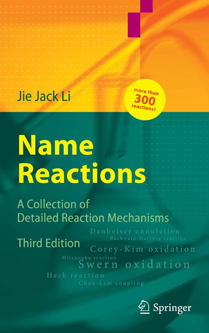 Titlebook: Name Reactions; A Collection of Deta Jie Jack Li Textbook 20063rd edition Springer-Verlag Berlin Heidelberg 2006 Claisen rearrangement.Coup Titlebook: Name Reactions; A Collection of Deta Jie Jack Li Textbook 20063rd edition Springer-Verlag Berlin Heidelberg 2006 Claisen rearrangement.Coup