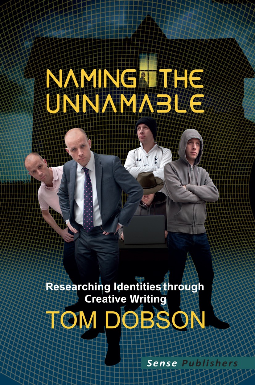 Titlebook: Naming the Unnamable; Researching Identiti Tom Dobson Book 2014 SensePublishers-Rotterdam, The Netherlands 2014 Boy‘s identities.Creative w Titlebook: Naming the Unnamable; Researching Identiti Tom Dobson Book 2014 SensePublishers-Rotterdam, The Netherlands 2014 Boy‘s identities.Creative w