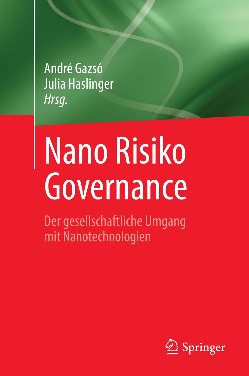 Titlebook: Nano Risiko Governance; Der gesellschaftlich André Gazsó,Julia Haslinger Book 2014 Springer-Verlag Wien 2014 terrestrial pollution.ecotoxic Titlebook: Nano Risiko Governance; Der gesellschaftlich André Gazsó,Julia Haslinger Book 2014 Springer-Verlag Wien 2014 terrestrial pollution.ecotoxic