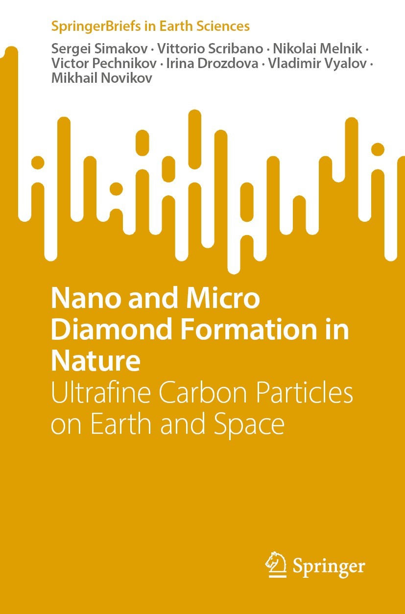 Titlebook: Nano and Micro Diamond Formation in Nature; Ultrafine Carbon Par Sergei Simakov,Vittorio Scribano,Mikhail Novikov Book 2023 The Editor(s) ( Titlebook: Nano and Micro Diamond Formation in Nature; Ultrafine Carbon Par Sergei Simakov,Vittorio Scribano,Mikhail Novikov Book 2023 The Editor(s) (