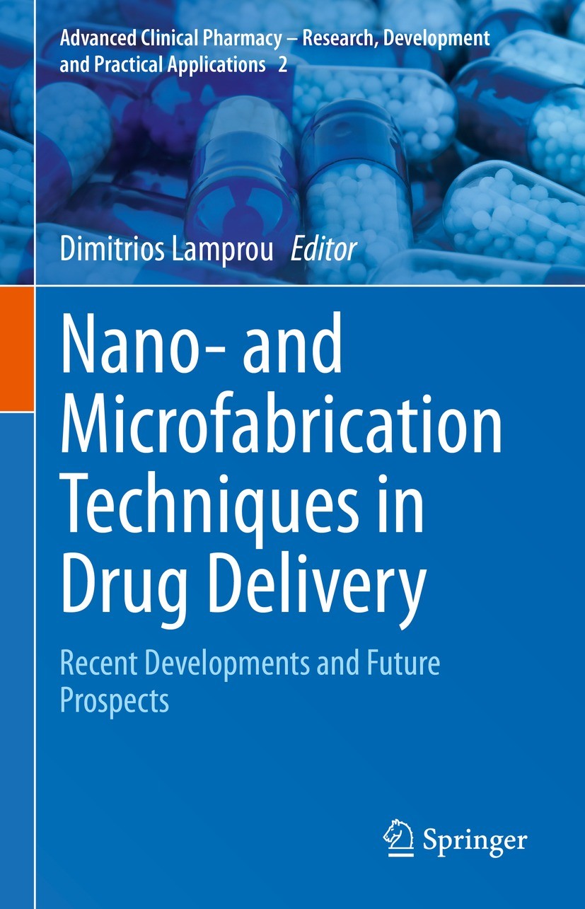 Titlebook: Nano- and Microfabrication Techniques in Drug Delivery; Recent Developments Dimitrios Lamprou Book 2023 The Editor(s) (if applicable) and Titlebook: Nano- and Microfabrication Techniques in Drug Delivery; Recent Developments Dimitrios Lamprou Book 2023 The Editor(s) (if applicable) and
