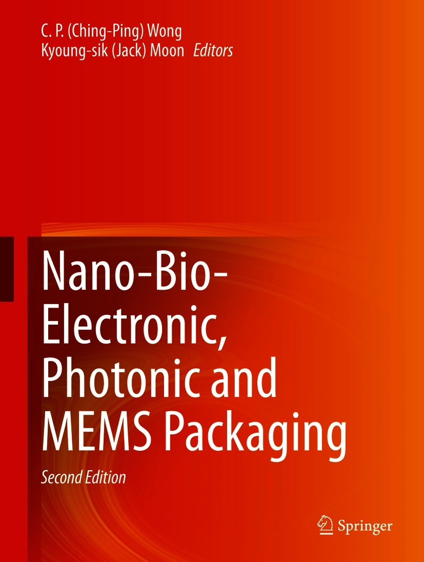 Titlebook: Nano-Bio- Electronic, Photonic and MEMS Packaging; C. P.(Ching-Ping) Wong,Kyoung-sik (Jack) Moon,Yi L Book 2021Latest edition Springer Nat Titlebook: Nano-Bio- Electronic, Photonic and MEMS Packaging; C. P.(Ching-Ping) Wong,Kyoung-sik (Jack) Moon,Yi L Book 2021Latest edition Springer Nat