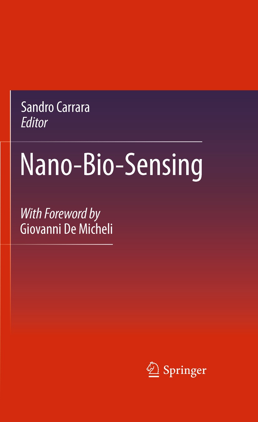 Titlebook: Nano-Bio-Sensing; Sandro Carrara Book 2011 Springer Science+Business Media, LLC 2011 Biosensing.Biotechnology.Circuit Design.Embedded Syst Titlebook: Nano-Bio-Sensing; Sandro Carrara Book 2011 Springer Science+Business Media, LLC 2011 Biosensing.Biotechnology.Circuit Design.Embedded Syst
