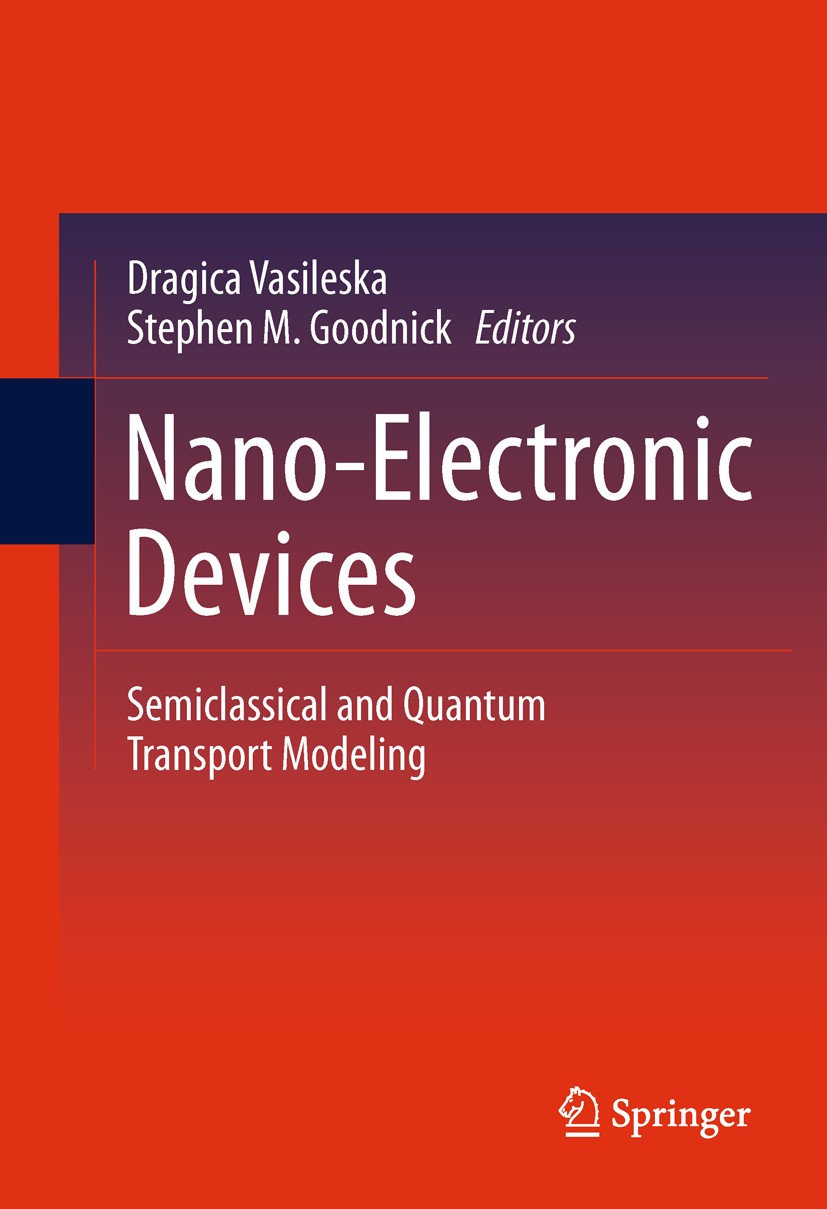 Titlebook: Nano-Electronic Devices; Semiclassical and Qu Dragica Vasileska,Stephen M. Goodnick Book 2011 Springer Science+Business Media, LLC 2011 Cir Titlebook: Nano-Electronic Devices; Semiclassical and Qu Dragica Vasileska,Stephen M. Goodnick Book 2011 Springer Science+Business Media, LLC 2011 Cir