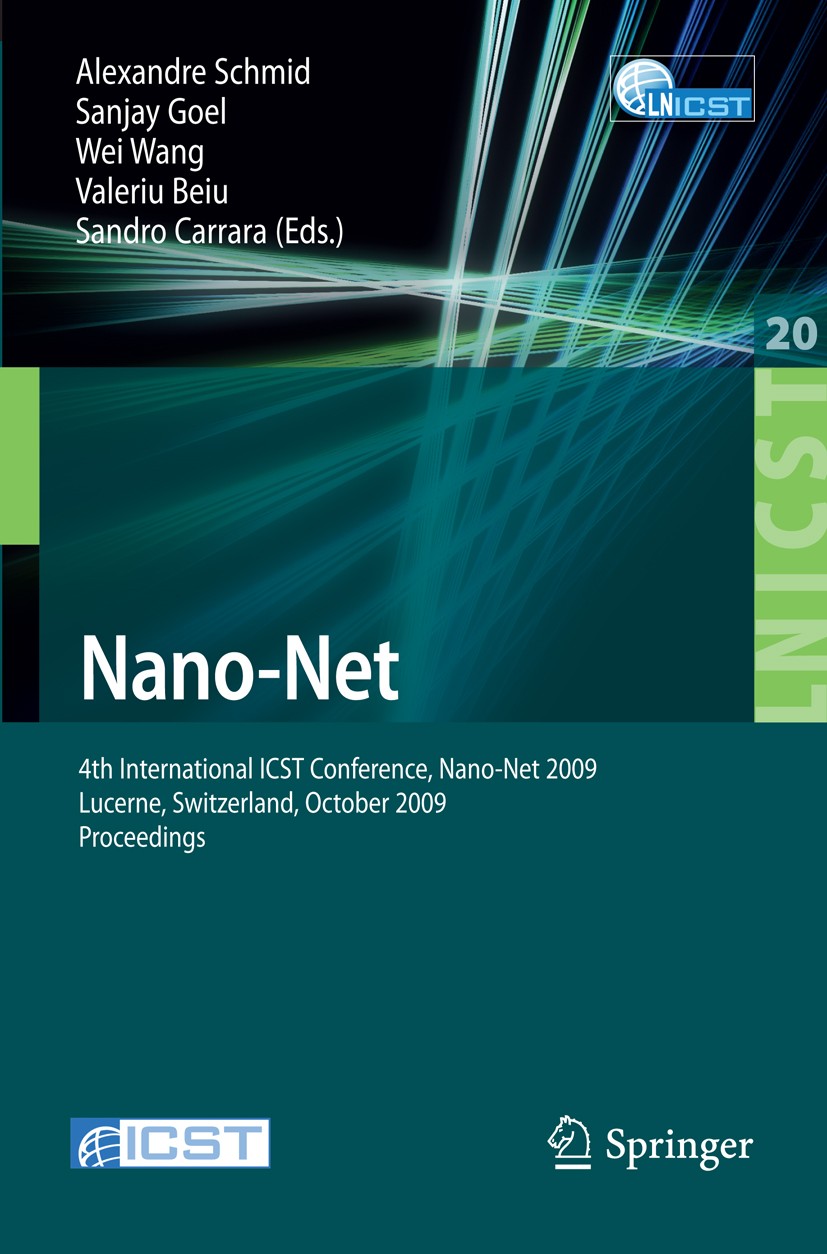 Titlebook: Nano-Net; 4th International IC Alexandre Schmid,Sanjay Goel,Sandro Carrara Conference proceedings 2009 ICST Institute for Computer Science, Titlebook: Nano-Net; 4th International IC Alexandre Schmid,Sanjay Goel,Sandro Carrara Conference proceedings 2009 ICST Institute for Computer Science,