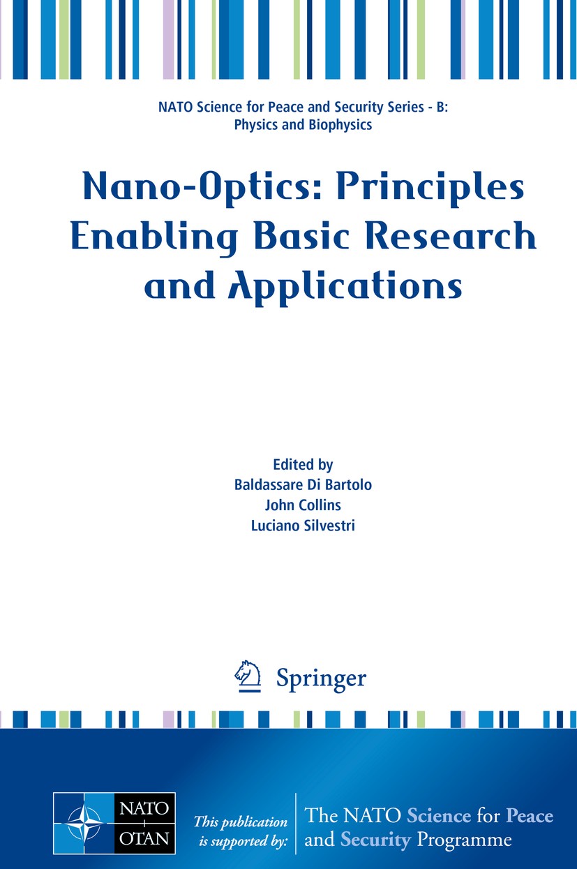 Titlebook: Nano-Optics: Principles Enabling Basic Research and Applications; Baldassare Di Bartolo,John Collins,Luciano Silvest Conference proceeding Titlebook: Nano-Optics: Principles Enabling Basic Research and Applications; Baldassare Di Bartolo,John Collins,Luciano Silvest Conference proceeding