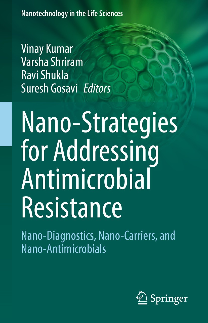 Titlebook: Nano-Strategies for Addressing Antimicrobial Resistance; Nano-Diagnostics, Na Vinay Kumar,Varsha Shriram,Suresh Gosavi Book 2022 The Editor Titlebook: Nano-Strategies for Addressing Antimicrobial Resistance; Nano-Diagnostics, Na Vinay Kumar,Varsha Shriram,Suresh Gosavi Book 2022 The Editor