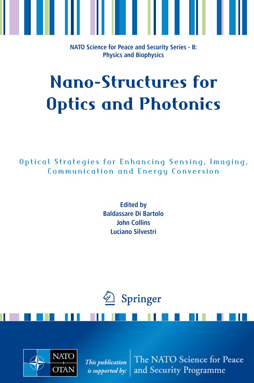 Titlebook: Nano-Structures for Optics and Photonics; Optical Strategies f Baldassare Di Bartolo,John Collins,Luciano Silvest Conference proceedings 20 Titlebook: Nano-Structures for Optics and Photonics; Optical Strategies f Baldassare Di Bartolo,John Collins,Luciano Silvest Conference proceedings 20