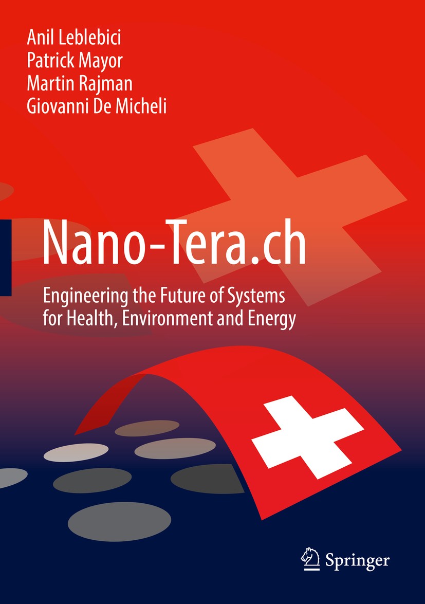 Titlebook: Nano-Tera.ch; Engineering the Futu Anil Leblebici,Patrick Mayor,Giovanni De Micheli Book 2019 Springer Nature Switzerland AG 2019 engineeri Titlebook: Nano-Tera.ch; Engineering the Futu Anil Leblebici,Patrick Mayor,Giovanni De Micheli Book 2019 Springer Nature Switzerland AG 2019 engineeri