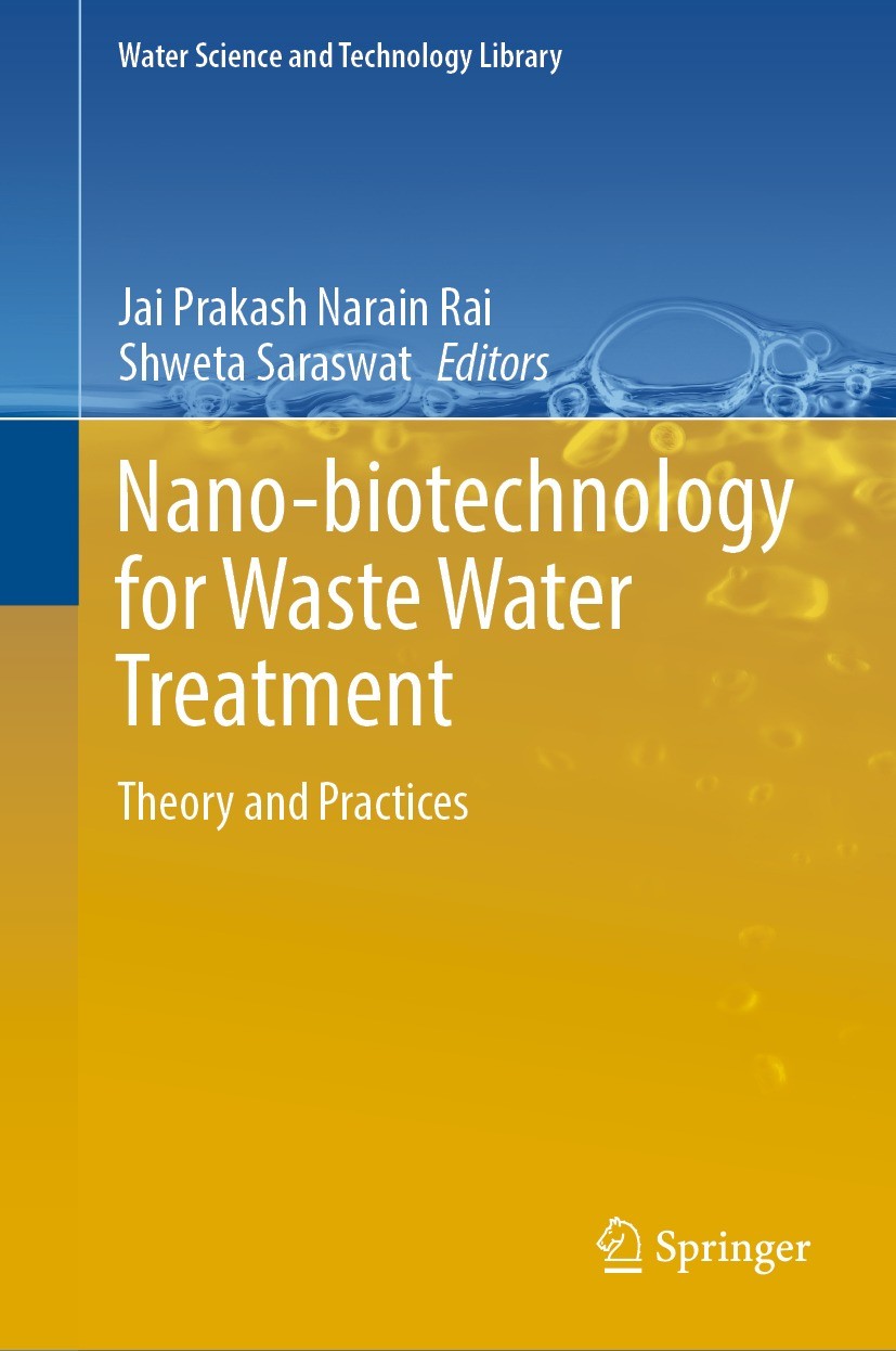 Titlebook: Nano-biotechnology for Waste Water Treatment; Theory and Practices Jai Prakash Narain Rai,Shweta Saraswat Book 2022 The Editor(s) (if appli Titlebook: Nano-biotechnology for Waste Water Treatment; Theory and Practices Jai Prakash Narain Rai,Shweta Saraswat Book 2022 The Editor(s) (if appli