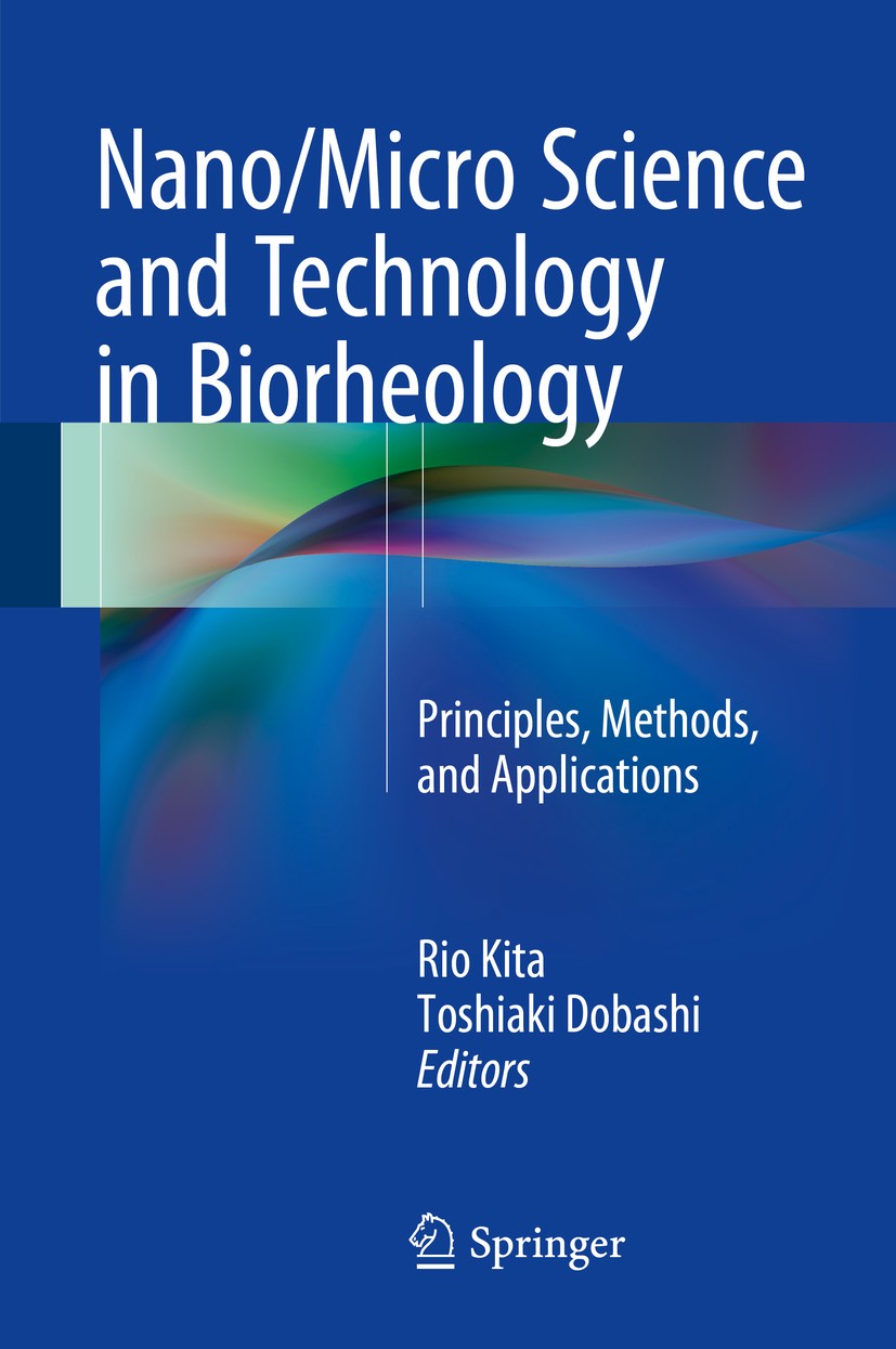Titlebook: Nano/Micro Science and Technology in Biorheology; Principles, Methods, Rio Kita,Toshiaki Dobashi Book 2015 Springer Japan 2015 biomaterials Titlebook: Nano/Micro Science and Technology in Biorheology; Principles, Methods, Rio Kita,Toshiaki Dobashi Book 2015 Springer Japan 2015 biomaterials