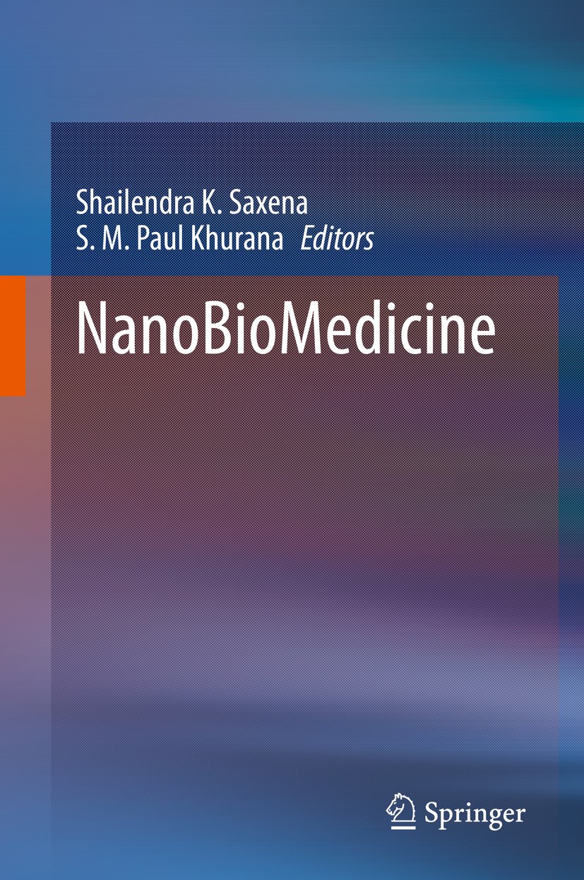 Titlebook: NanoBioMedicine; Shailendra K. Saxena,S. M. Paul Khurana Book 2020 Springer Nature Singapore Pte Ltd. 2020 Nanobiotechnology.Nanodiagnosti Titlebook: NanoBioMedicine; Shailendra K. Saxena,S. M. Paul Khurana Book 2020 Springer Nature Singapore Pte Ltd. 2020 Nanobiotechnology.Nanodiagnosti