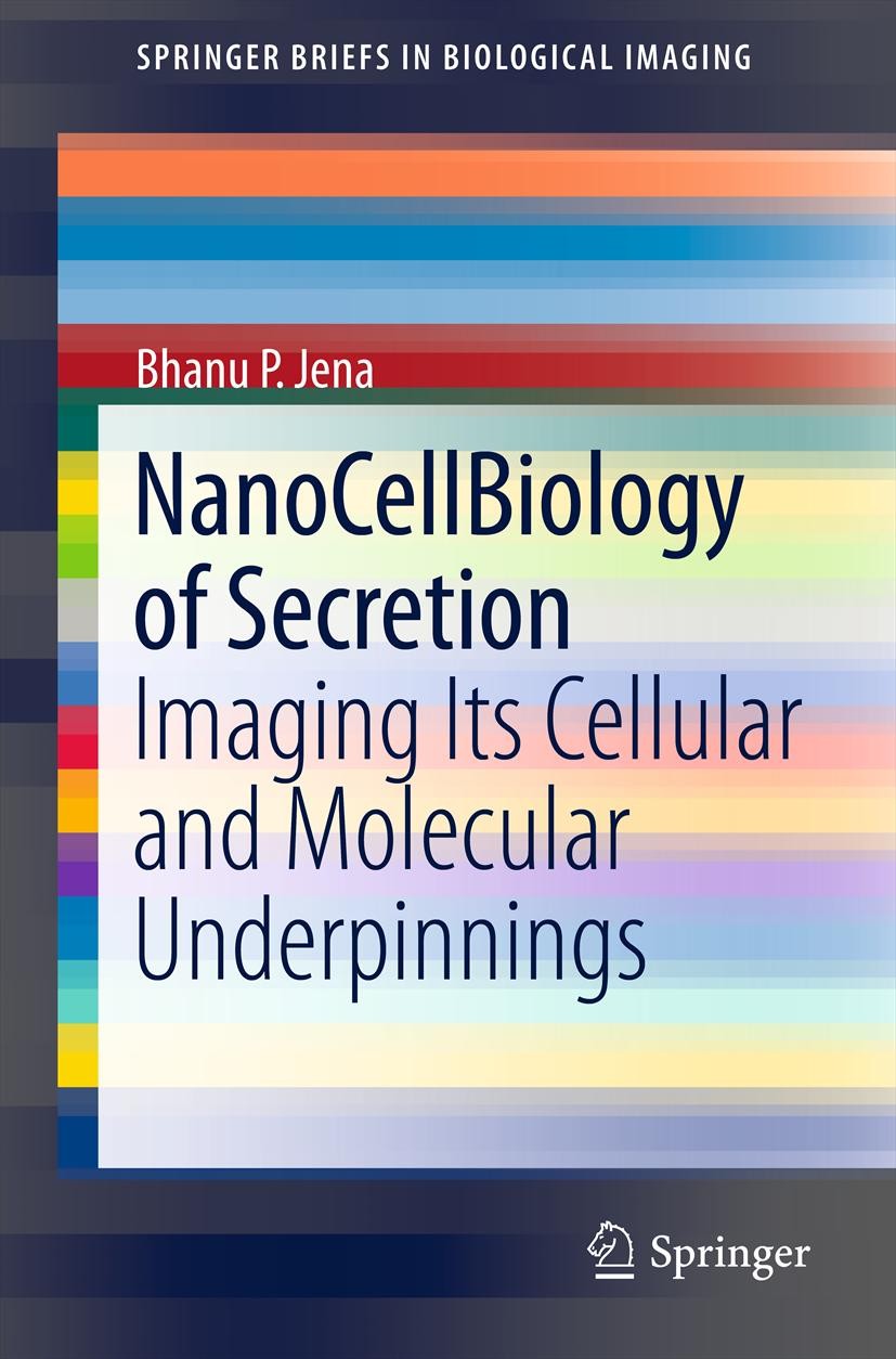 Titlebook: NanoCellBiology of Secretion; Imaging Its Cellular Bhanu P. Jena Book 2012 Springer Science+Business Media, LLC 2012 biological imaging.cel Titlebook: NanoCellBiology of Secretion; Imaging Its Cellular Bhanu P. Jena Book 2012 Springer Science+Business Media, LLC 2012 biological imaging.cel