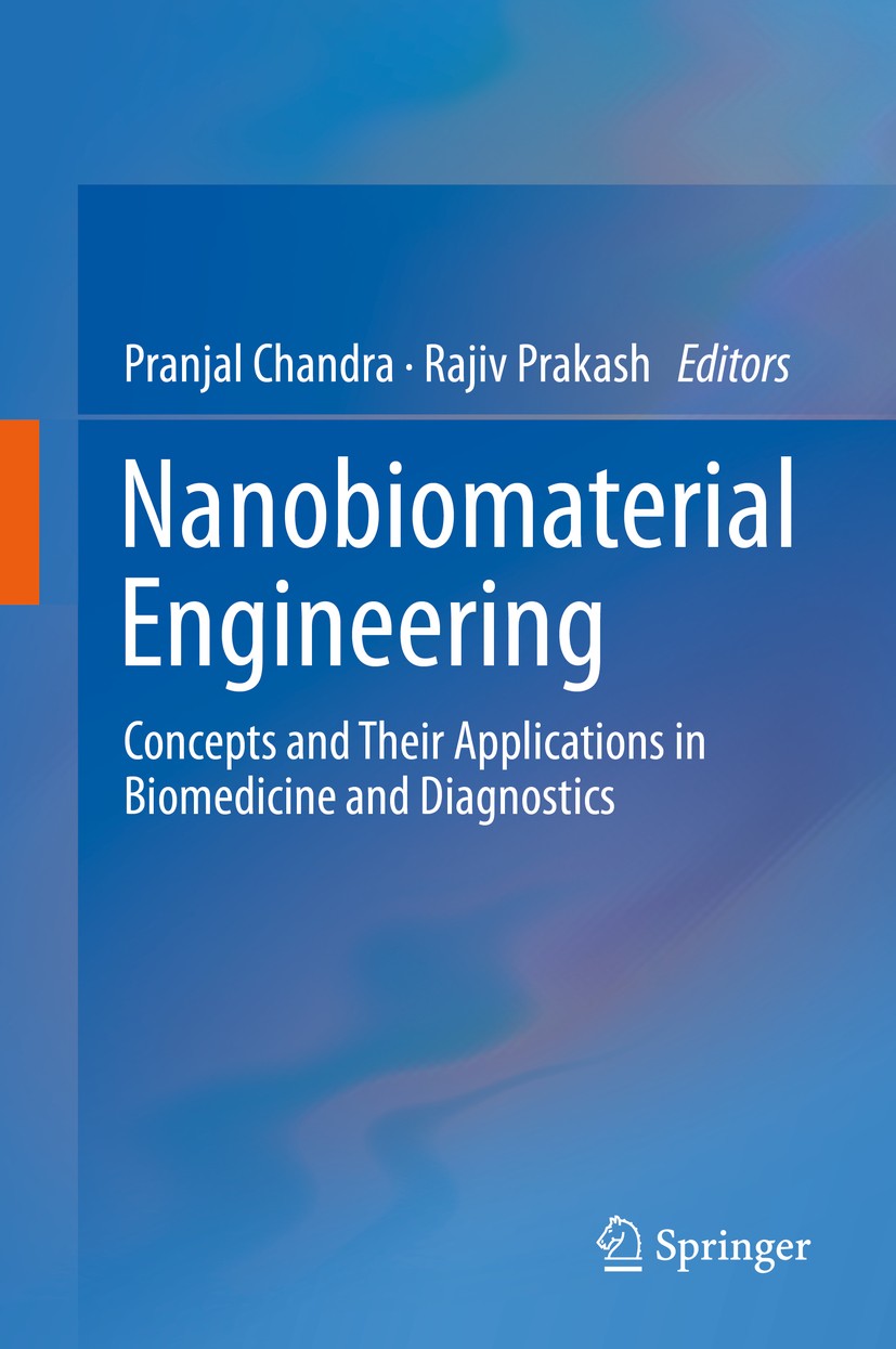 Titlebook: Nanobiomaterial Engineering; Concepts and Their A Pranjal Chandra,Rajiv Prakash Book 2020 Springer Nature Singapore Pte Ltd. 2020 Nanotechn Titlebook: Nanobiomaterial Engineering; Concepts and Their A Pranjal Chandra,Rajiv Prakash Book 2020 Springer Nature Singapore Pte Ltd. 2020 Nanotechn