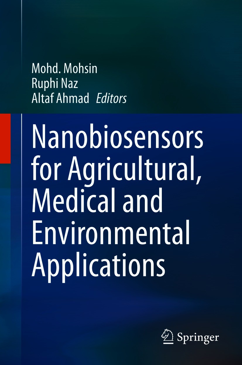 Titlebook: Nanobiosensors for Agricultural, Medical and Environmental Applications; Mohd. Mohsin,Ruphi Naz,Altaf Ahmad Book 2020 Springer Nature Sing Titlebook: Nanobiosensors for Agricultural, Medical and Environmental Applications; Mohd. Mohsin,Ruphi Naz,Altaf Ahmad Book 2020 Springer Nature Sing