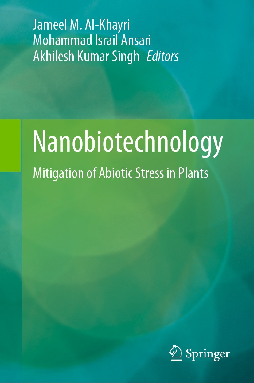 Titlebook: Nanobiotechnology; Mitigation of Abioti Jameel M. Al-Khayri,Mohammad Israil Ansari,Akhiles Book 2021 Springer Nature Switzerland AG 2021 Ab Titlebook: Nanobiotechnology; Mitigation of Abioti Jameel M. Al-Khayri,Mohammad Israil Ansari,Akhiles Book 2021 Springer Nature Switzerland AG 2021 Ab