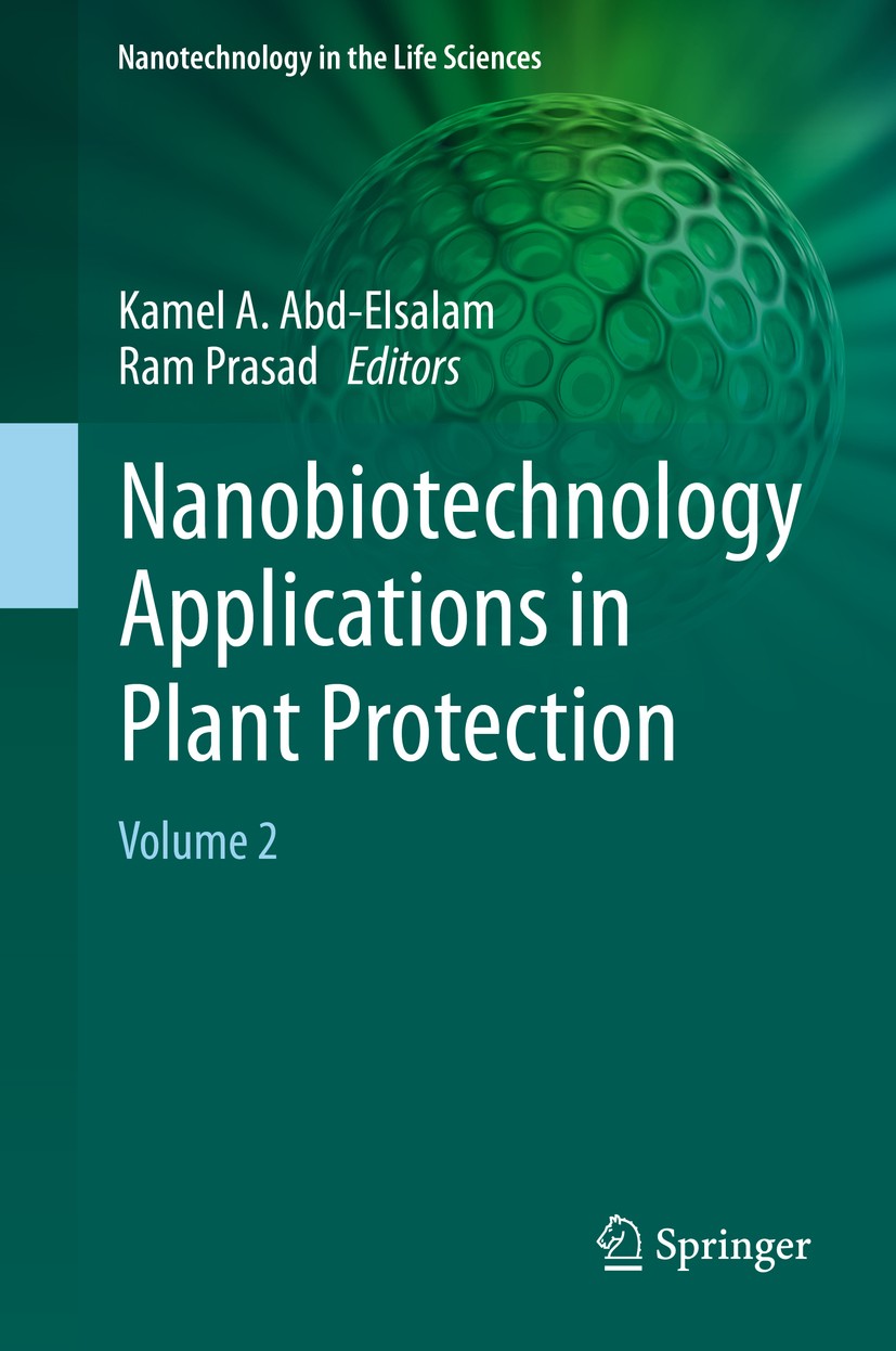 Titlebook: Nanobiotechnology Applications in Plant Protection; Volume 2 Kamel A.‘Abd-Elsalam,Ram Prasad Book 2019 The Editor(s) (if applicable) and Th Titlebook: Nanobiotechnology Applications in Plant Protection; Volume 2 Kamel A.‘Abd-Elsalam,Ram Prasad Book 2019 The Editor(s) (if applicable) and Th