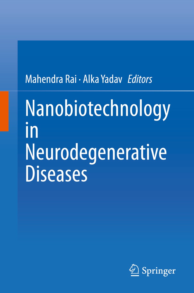 Titlebook: Nanobiotechnology in Neurodegenerative Diseases; Mahendra Rai,Alka Yadav Book 2019 Springer Nature Switzerland AG 2019 Alzheimers.parkinso Titlebook: Nanobiotechnology in Neurodegenerative Diseases; Mahendra Rai,Alka Yadav Book 2019 Springer Nature Switzerland AG 2019 Alzheimers.parkinso