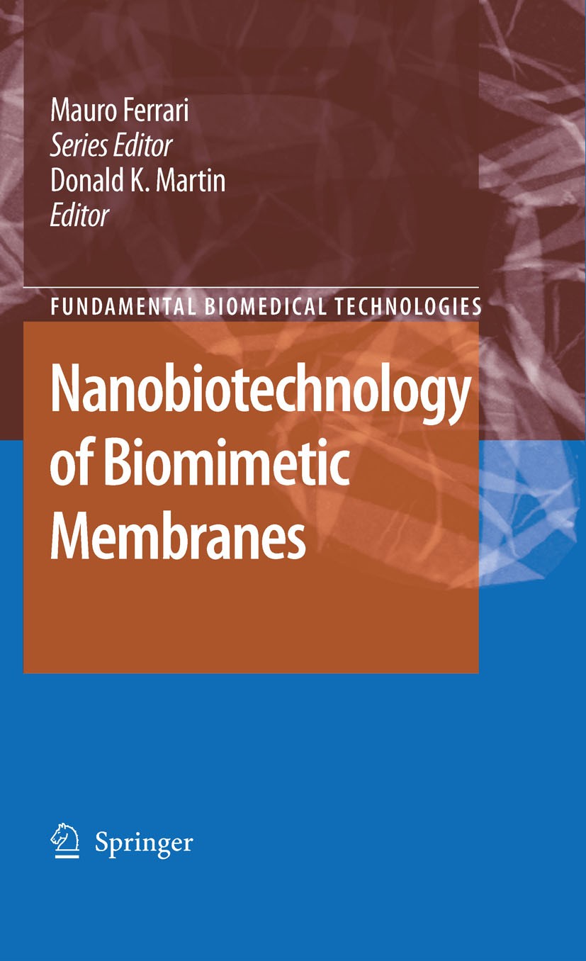 Titlebook: Nanobiotechnology of Biomimetic Membranes; Donald K. Martin (Associate Professor) Book 2007 Springer-Verlag US 2007 Biomedical.Biomimetic. Titlebook: Nanobiotechnology of Biomimetic Membranes; Donald K. Martin (Associate Professor) Book 2007 Springer-Verlag US 2007 Biomedical.Biomimetic.