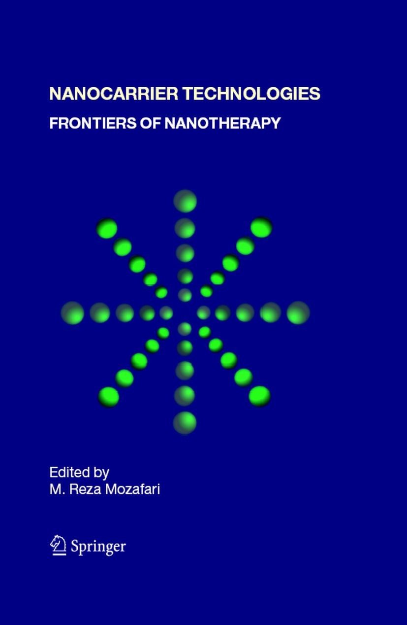 Titlebook: Nanocarrier Technologies; Frontiers of Nanothe M. Reza Mozafari Book 2006 Springer Science+Business Media B.V. 2006 Bioactive agents.Contro Titlebook: Nanocarrier Technologies; Frontiers of Nanothe M. Reza Mozafari Book 2006 Springer Science+Business Media B.V. 2006 Bioactive agents.Contro