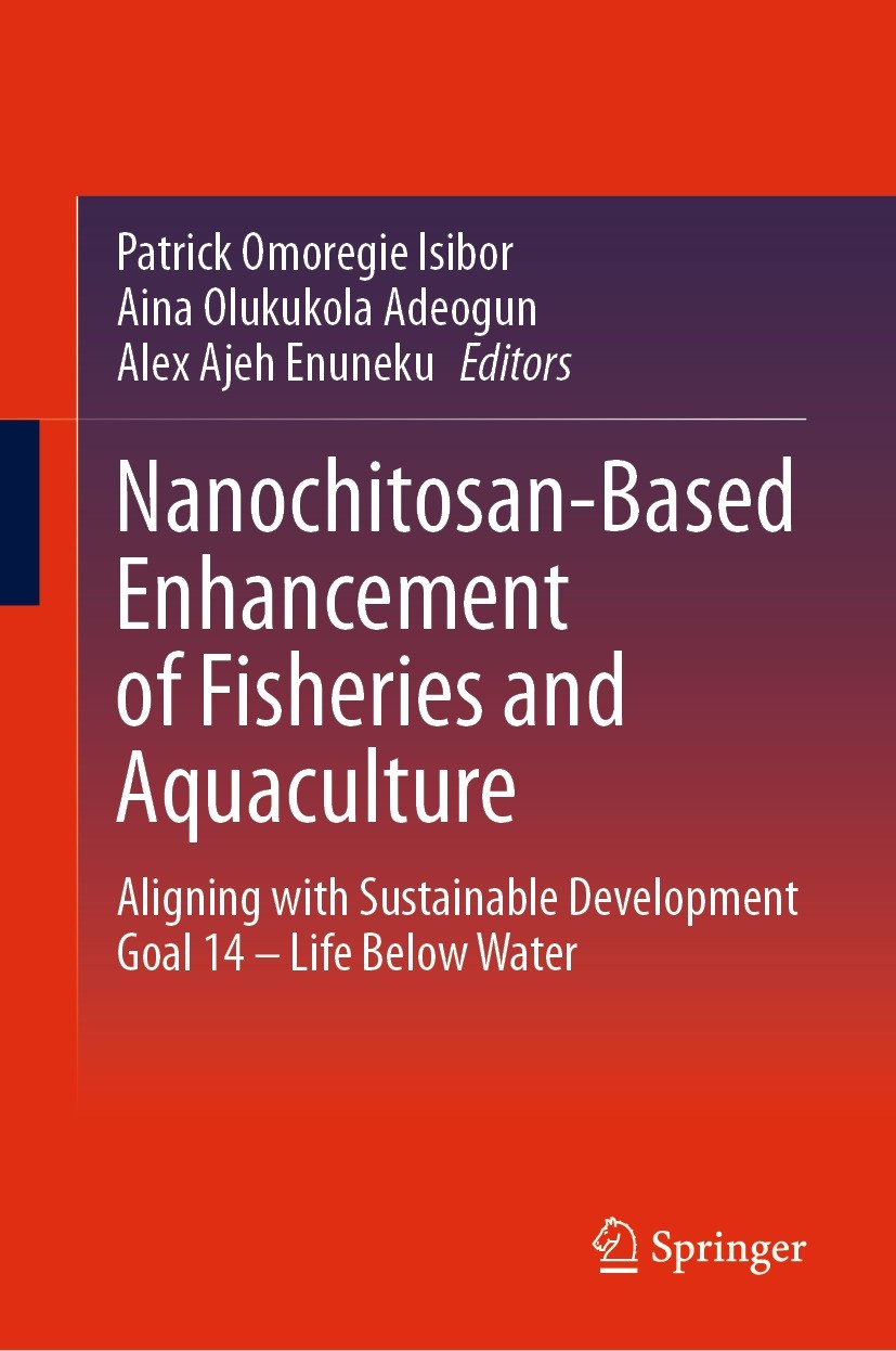 Titlebook: Nanochitosan-Based Enhancement of Fisheries and Aquaculture; Aligning with Sustai Patrick Omoregie Isibor,Aina Olukukola Adeogun,Ale Book 2 Titlebook: Nanochitosan-Based Enhancement of Fisheries and Aquaculture; Aligning with Sustai Patrick Omoregie Isibor,Aina Olukukola Adeogun,Ale Book 2