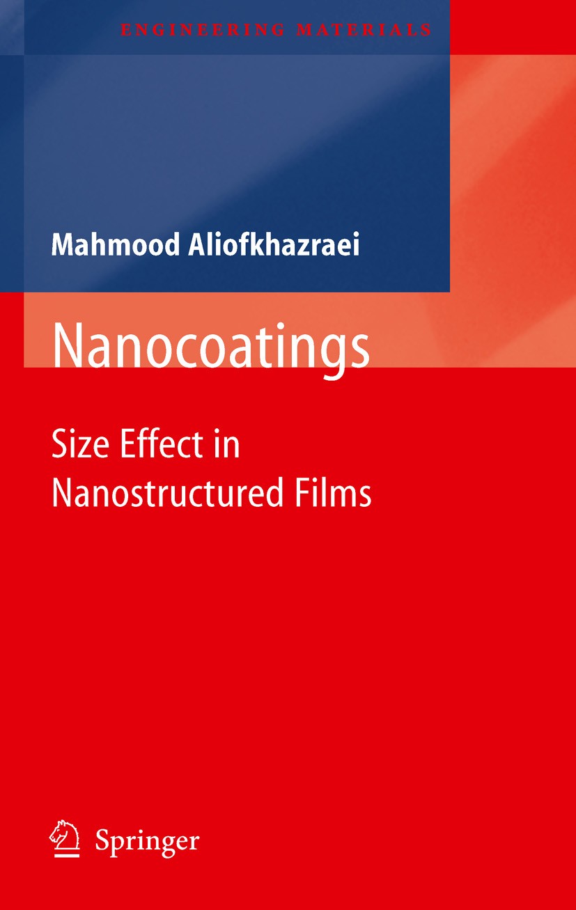 Titlebook: Nanocoatings; Size Effect in Nanos Mahmood Aliofkhazraei Book 2011 Springer-Verlag Berlin Heidelberg 2011 Coating technology.Nanofilms.Nano Titlebook: Nanocoatings; Size Effect in Nanos Mahmood Aliofkhazraei Book 2011 Springer-Verlag Berlin Heidelberg 2011 Coating technology.Nanofilms.Nano