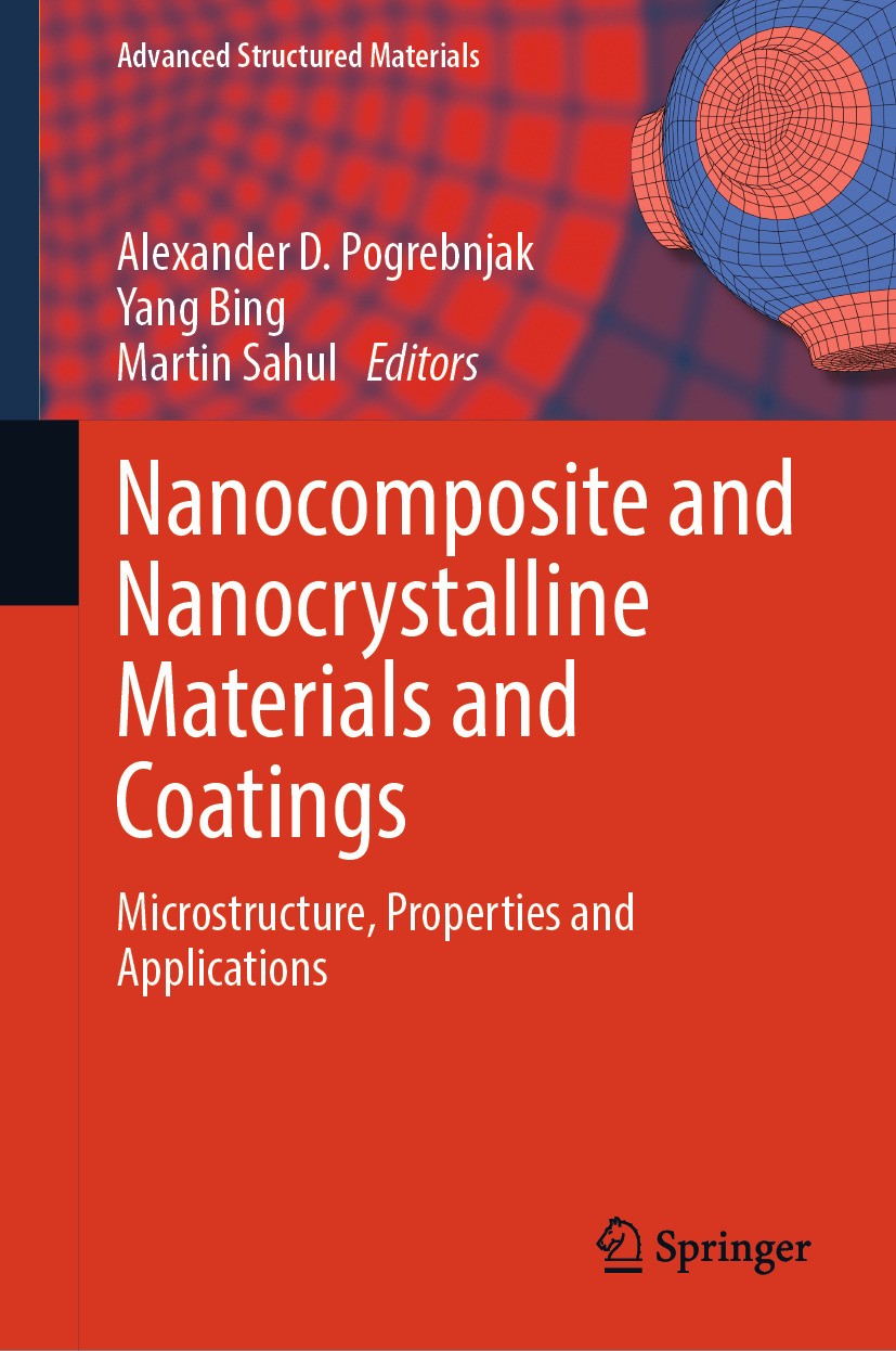 Titlebook: Nanocomposite and Nanocrystalline Materials and Coatings; Microstructure, Prop Alexander D. Pogrebnjak,Yang Bing,Martin Sahul Book 2024 The Titlebook: Nanocomposite and Nanocrystalline Materials and Coatings; Microstructure, Prop Alexander D. Pogrebnjak,Yang Bing,Martin Sahul Book 2024 The